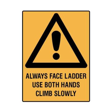 Warning Sign - Always Face Ladder Use Both Hands Climb Slowly