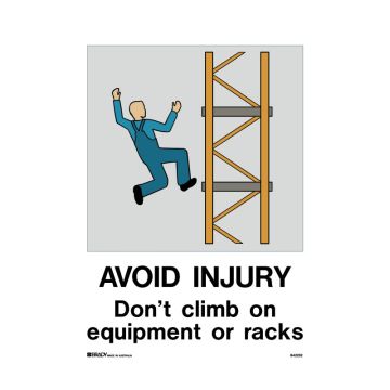 Warehouse/Loading Dock Sign - Avoid Injury Don't Climb On Equipment Or Racks - 450mm (W) x 600mm (H), Polypropylene
