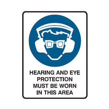 Mandatory Sign - Hearing And Eye Protection Must Be Worn In This Area