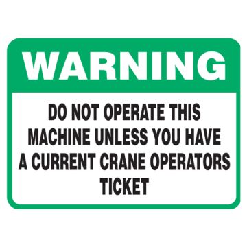 Warning Do Not Operate This Machine Unless You Have A Current Crane..Sign, 100mm (W) x 50mm (H), Self Adhesive Vinyl, Pack of 5